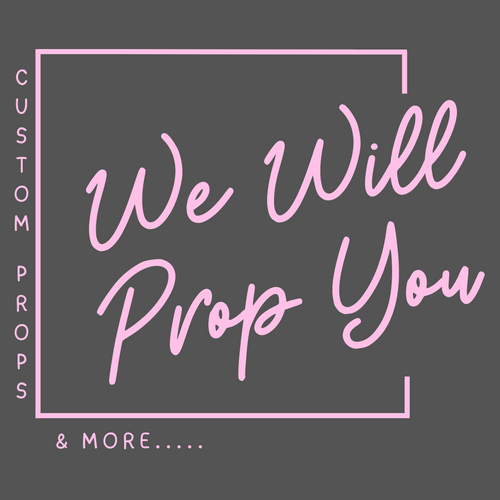 We Will Prop You